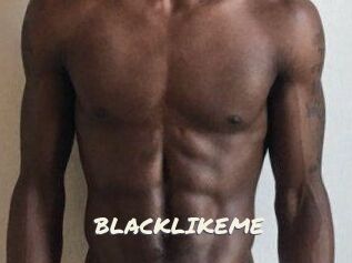 BLACKLIKEME