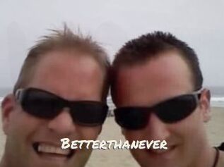 Betterthanever