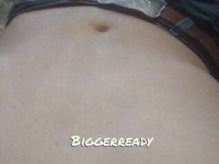 Biggerready