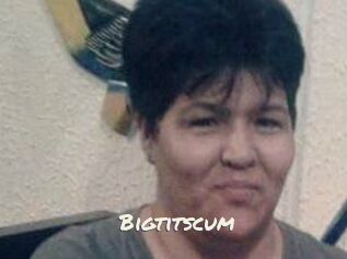 Bigtitscum