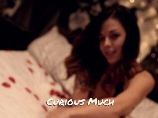 Curious_Much