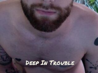 Deep_In_Trouble