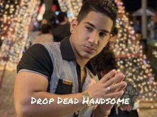 Drop_Dead_Handsome