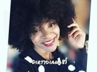Dirtydiana81