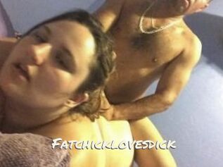 Fatchicklovesdick
