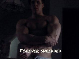 Forever_shredded