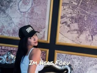 Im_Here_Foru