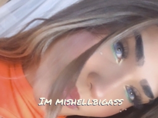 Im_mishellbigass