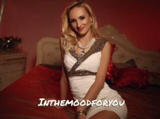 Inthemoodforyou