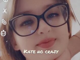 Kate_no_crazy