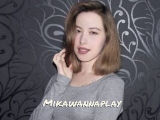 Mikawannaplay