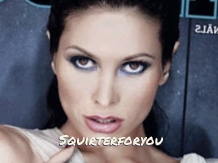 Squirterforyou