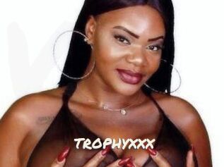 TROPHYXXX