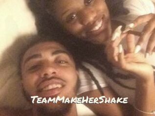 TeamMakeHerShake