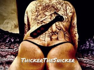 ThickerTheSnicker