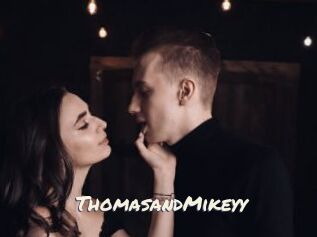 ThomasandMikeyy
