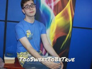 TooSweetToBeTrue