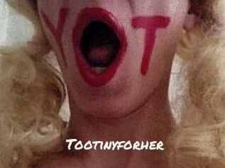 Tootinyforher