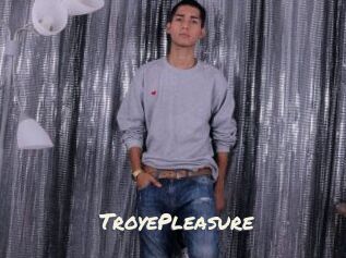 TroyePleasure