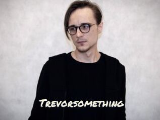 Trevorsomething