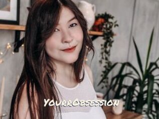 YourrObsession